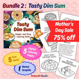 May include: A digital coloring book bundle titled "Tasty Dim Sum" with illustrations of various dim sum dishes. Includes 5 coloring pages, 5 fun facts, and 1 bonus graphic. A Mother's Day sale is advertised with 75% off.