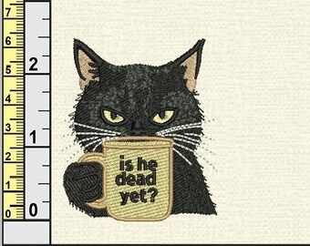 Archivo de bordado de gato atrevido para descarga instantánea - Diseño de bordado a máquina: Gato sarcástico con taza de café - "¿Ya murió?"