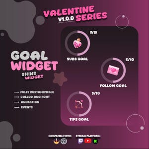 May include: A Valentine-themed goal widget graphic with pink and purple elements. The design includes icons for subs, follows, and tips, each with a progress bar. Text includes "Goal Widget" and "Valentine V1.0.0 Series."