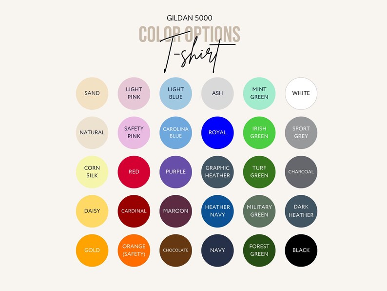 May include: A Gildan 5000 color options chart for a t-shirt, featuring thirty circular swatches in various colors including sand, pink, blue, ash, green, white, yellow, red, purple, grey, maroon, navy, brown, orange, and black with labels.