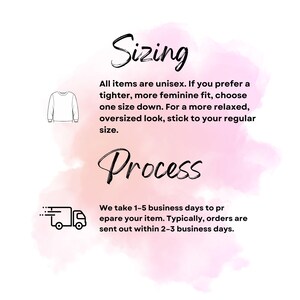 May include: Image with text about sizing and processing. The text says all items are unisex, and provides sizing guidance. It also states that orders are typically sent out within 2-3 business days.