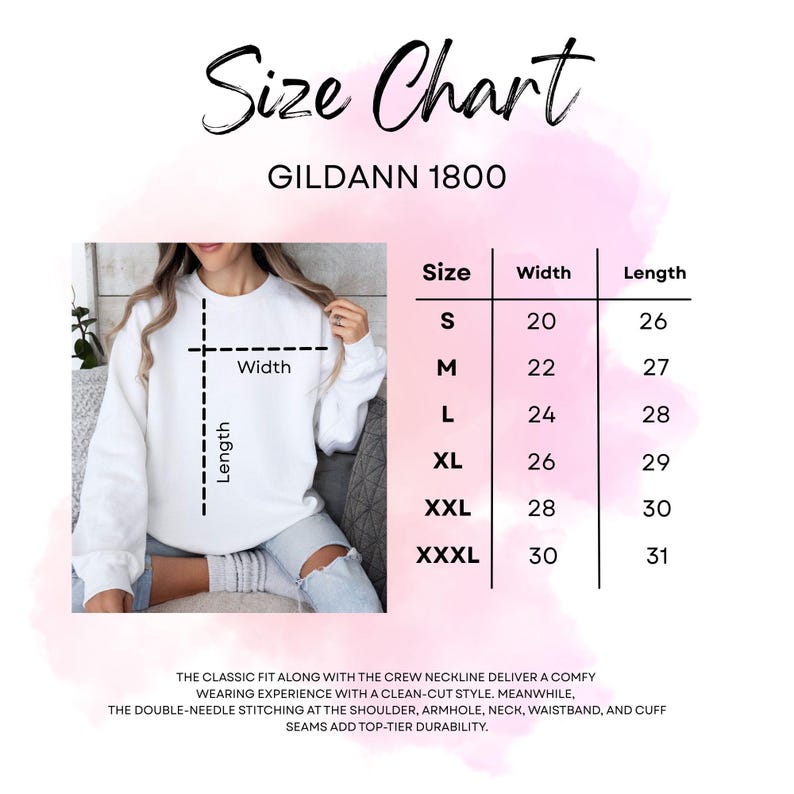 May include: A white Gildan 1800 sweatshirt size chart. The chart lists sizes S to XXXL with corresponding width and length measurements in inches. The text also describes the classic fit, crew neckline, and double-needle stitching.