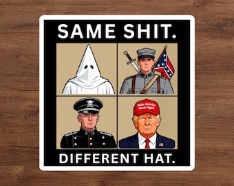 Same Shit Different Hat Sticker | Anti Extremism Political Sticker | Satire Protest Decal | Anti Authoritarian Activist Sticker