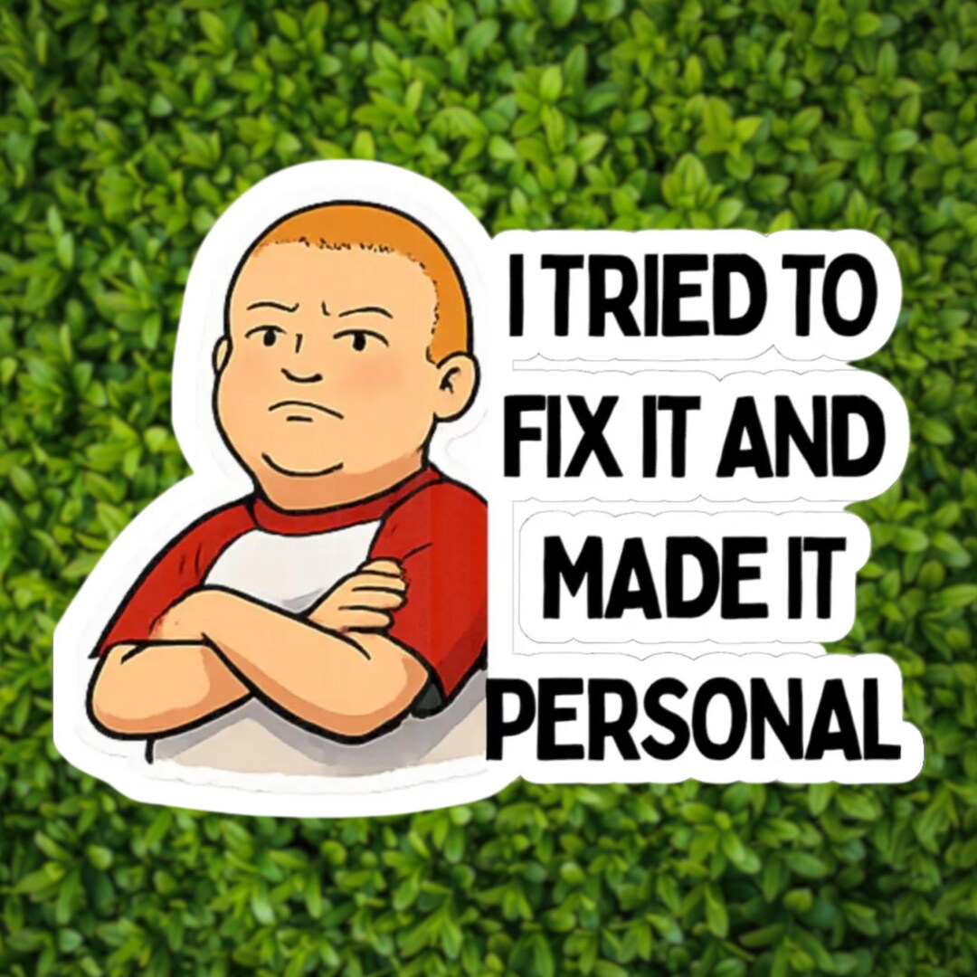 Stickers Humor Roto Funny Sarcastic Meme Sticker I Tried to Fix It and Made It Personal ...