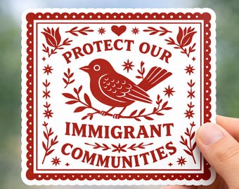 Protect Our Immigrant Communities Sticker • Pro Immigration Support Decal • Activist Bird Art Sticker • Human Rights Vinyl Laptop Sticker