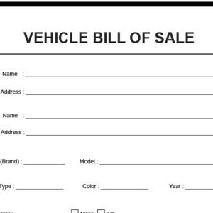 May include: A black and white vehicle bill of sale form with fields for seller and buyer information, vehicle details, and signatures. Includes sections for odometer reading, VIN, and sale price.