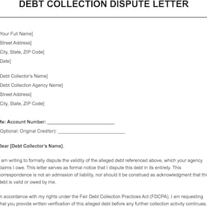 May include: A black and white Debt Collection Dispute Letter template. The document includes fields for the sender's and debt collector's information, account number, and a formal dispute statement. The text is clear and easy to read.