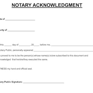 Könnte beinhalten: Weißes Dokument mit dem Text „NOTARY ACKNOWLEDGMENT“ oben. Das Dokument enthält Zeilen zum Ausfüllen von Informationen wie Bundesland, Landkreis, Datum und Unterschrift des Notars.
