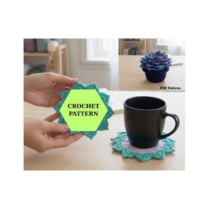 May include: A collection of handmade crochet items. A teal and lavender coaster sits under a black mug. A teal coaster with the text "CROCHET PATTERN" is held in hands. A crocheted succulent is in a small pot.