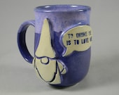 Garden Gnome quot To Gnome Me Is To Love Me quot Quote Talk Bubble Coffee Mug Tea Cup Blue Purple Lavender White Handmade Ceramics Pottery