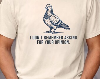 Sarcastic Pigeon Shirt Comfort Colors, Funny Asking For Your Opinion Tee, Sassy Bird Graphic T-Shirt, Introvert Gift Wife Shirt