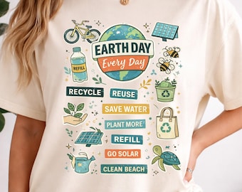 Earth Day Every Day Design Comfort Colors Tshirt, Eco Friendly Graphic Tee, Save The Planet Shirt, Environmentalist Shirt