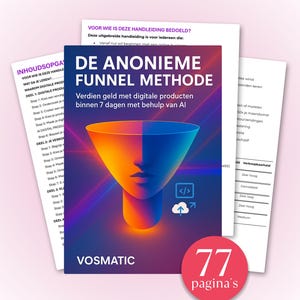Op de afbeelding: Een stapel documenten, met als hoofdtitel "DE ANONIEME FUNNEL METHODE", met een trechterontwerp en een gezicht. De tekst luidt "Verdien geld met digitale producten binnen 7 dagen met behulp van AI" en "77 pagina's".