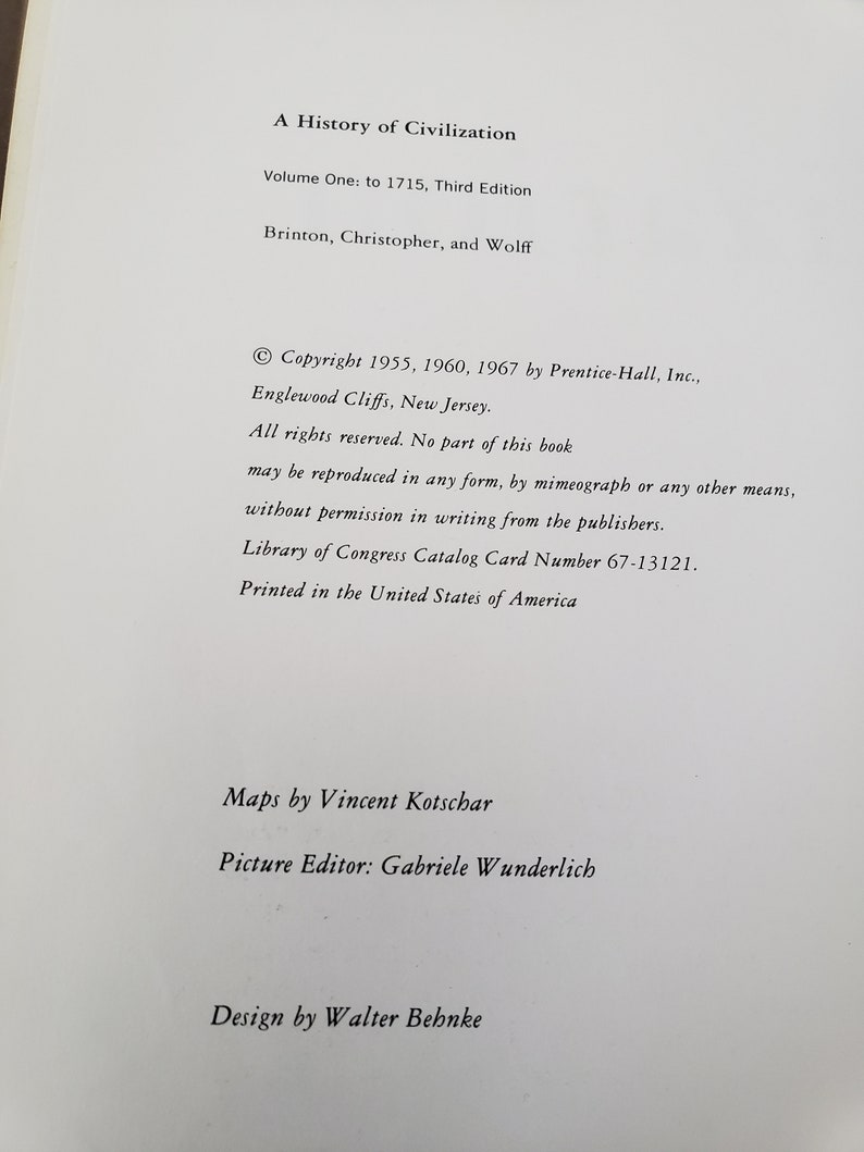 May include: A History of Civilization book cover, Volume One: to 1715, Third Edition by Brinton, Christopher, and Wolff. Copyright 1955, 1960, 1967 by Prentice-Hall, Inc., Englewood Cliffs, New Jersey. All rights reserved. No part of this book may be reproduced in any form, by mimeograph or any other means, without permission in writing from the publishers. Library of Congress Catalog Card Number 67-13121. Printed in the United States of America. Maps by Vincent Kotschar. Picture Editor: Gabriele Wunderlich. Design by Walter Behnke.