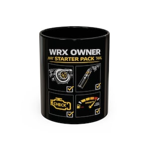 May include: A black ceramic mug featuring the text WRX OWNER STARTER PACK in white and yellow. The graphic includes four squares with illustrations of a turbocharger, a vape pen, a check engine light, and an anxiety gauge, each with a checkmark.