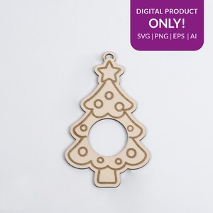 May include: A wooden Christmas tree ornament with a star on top and a circular opening. The tree design features decorative circles and a loop for hanging. The image includes the text "DIGITAL PRODUCT ONLY! SVG | PNG | EPS | AI".