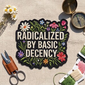 Radicalized By Basic Decency Embroidered Iron-On Patch – Cute Flower Garden Applique for Jackets, Bags, Hats, DIY Sewing