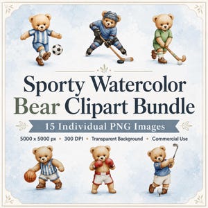 May include: A digital clipart bundle featuring six watercolor teddy bears engaged in various sports including soccer, hockey, field hockey, basketball, boxing, and golf. The text reads Sporty Watercolor Bear Clipart Bundle, 15 Individual PNG Images.
