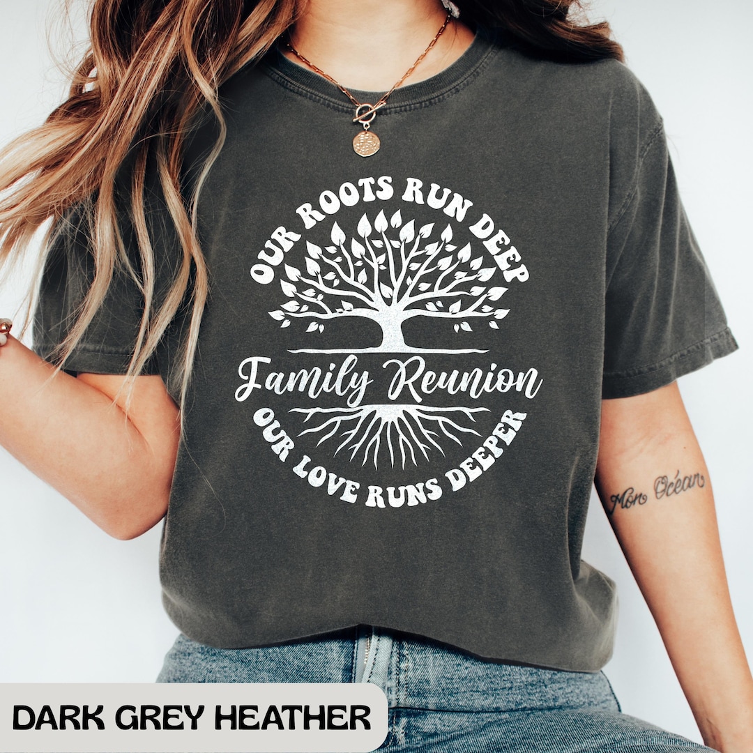 Our Roots Run Deep Our Love Runs Deeper Family Reunion 2026 Shirt ...