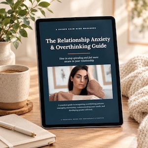 May include: A digital tablet displaying a workbook titled The Relationship Anxiety & Overthinking Guide, A Guided Calm-Mind Workbook. The cover features a photograph of a person resting their head on their hand, with text about relationship security.