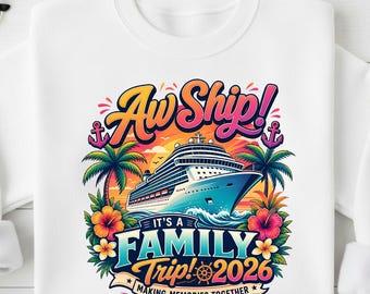 Aw Ship It's a Family Trip 2026 PNG, Cruise Vacation Shirt Design, Family Cruise Digital Download, Tropical Travel PNG