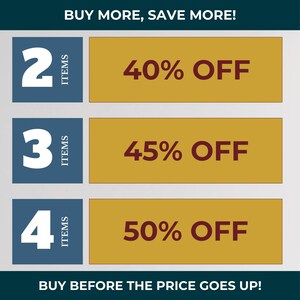 May include: Graphic with text: "BUY MORE, SAVE MORE!" and "BUY BEFORE THE PRICE GOES UP!". It shows discounts: 40% off for 2 items, 45% off for 3 items, and 50% off for 4 items. The numbers are in blue boxes, and the discounts are in gold boxes.
