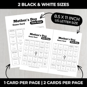 May include: Two black and white Mother's Day Music Bingo game cards. Each card is 8.5 x 11 inches, US Letter size. The cards have a grid of squares with song titles. The text "Mother's Day Game Card Music Bingo" is at the top.