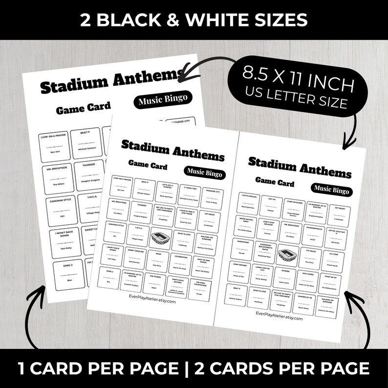 May include: Stadium Anthems music bingo game cards in black and white. The set includes two sizes: 8.5 x 11 inch US letter size, with options for 1 card per page or 2 cards per page. Each card features a grid of song titles and artist names.