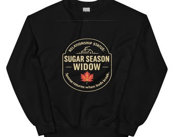 Sudadera unisex con cuello redondo de jarabe de arce / Funny Sugar Shack Season Widow