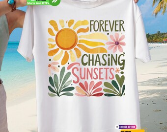 Forever Chasing Sunsets DTF Transfer and Shirt: Retro Summer, Vintage Boho Beach Shirt, Sun Flower Iron on