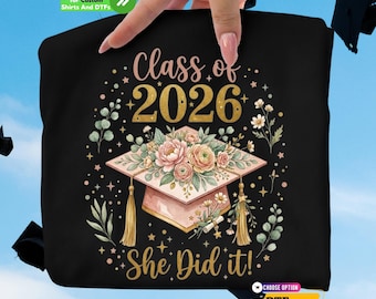 Class of 2026 Graduation DTF Transfer and Shirt: She Did It Floral Grad Cap, Senior 2026 Iron on