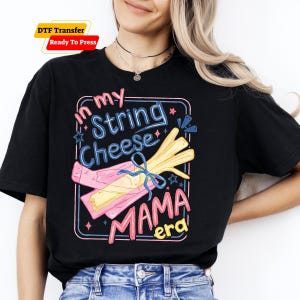 String Cheese Mama Era DTF Transfer | Funny Mom Iron On Heat Transfer | DIY Mother’s Day Shirt DTF Prints Sheet Ready to Press