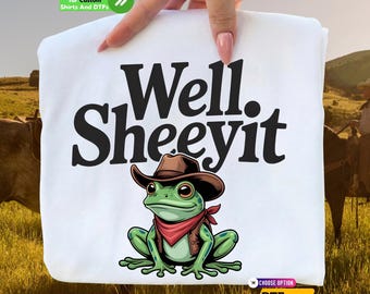 Well Sheeyit Dtf Transfer and Shirt: Funny Cowboy Frog, Western Humor, Retro Western Iron on