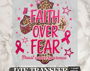 Breast Cancer DTF Transfer and Shirt: Ready to Press, Faith Over Fear Shirt, Inspirational Tee