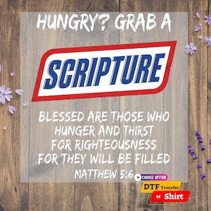 May include: A graphic design featuring the text HUNGRY? GRAB A SCRIPTURE in a blue and red logo style, followed by the Bible verse Matthew 5:6: BLESSED ARE THOSE WHO HUNGER AND THIRST FOR RIGHTEOUSNESS FOR THEY WILL BE FILLED, with a DTF transfer or shirt label.