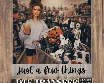 Spooky Doll Face Just A Few Things Halloween DTF Transfer Shirt | Funny Meme Spooky Girl Tee