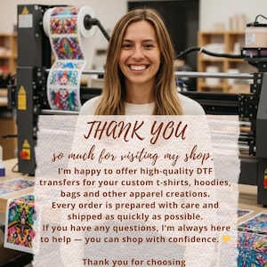 May include: A white rectangular sign with a textured paper effect features brown text that reads: THANK YOU so much for visiting my shop. I'm happy to offer high-quality DTF transfers for your custom t-shirts, hoodies, bags and other apparel creations.