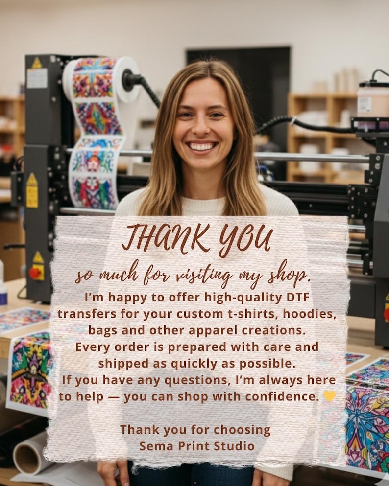May include: A white rectangular sign with a textured paper effect features brown text that reads: THANK YOU so much for visiting my shop. I'm happy to offer high-quality DTF transfers for your custom t-shirts, hoodies, bags and other apparel creations.