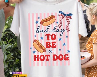 Bad Day to be a Hot Dog DTF Transfer, Patriotic 4th of July Independence Day Shirt