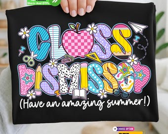 Class Dismissed DTF Transfer, Last Day of School Shirt, Teacher Appreciation Tee