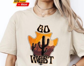Go West Cactus DTF Transfer, Retro Desert Western Shirt, Cowgirl Tee