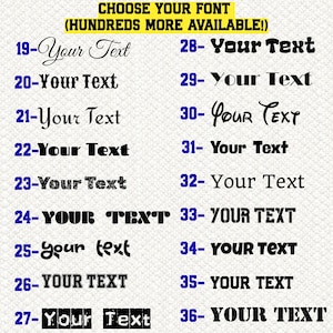 May include: A font selection chart featuring the text CHOOSE YOUR FONT (HUNDREDS MORE AVAILABLE!) at the top. Below, eighteen numbered rows from 19 to 36 display the phrase Your Text in various black typographic styles, ranging from script to bold.