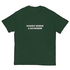Daddy Needs a Guinness Funny Tshirt, Beer Gift