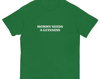 Mama heeft een Guinness-t-shirt nodig, Moederdag, verjaardagscadeau april, cadeau voor moeders