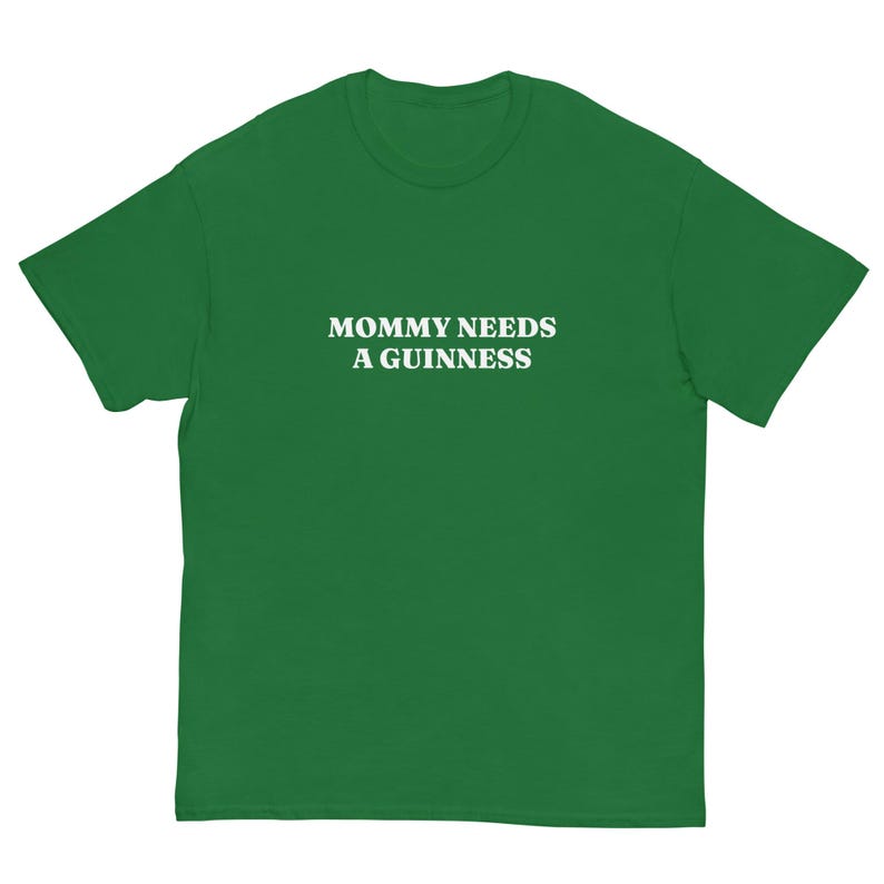Mommy Needs a Guinness Green St Patrick's Day Tshirt, St Paddy's Merch, Gift For Moms