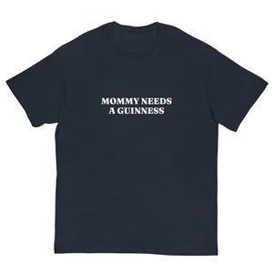 Mommy Needs a Guinness Green St Patrick's Day Tshirt, St Paddy's Merch, Gift For Moms