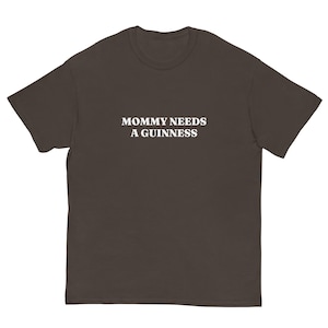Mommy Needs a Guinness Green St Patrick's Day Tshirt, St Paddy's Merch, Gift For Moms