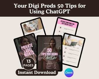 May include: An image featuring several tablets displaying information about using ChatGPT. The tablets showcase the text "Your Digi Prods 50 Tips for Using ChatGPT", "Private Label Rights", and "Instant Download". The Canva logo is also visible.