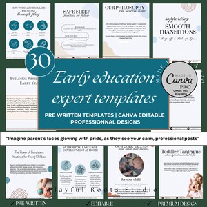 May include: A collection of 30 early education expert templates, Canva editable, and professionally designed. The templates cover topics like toddler emotions, safe sleep, screen time, and smooth transitions. The image includes text that says "Imagine parent's faces glowing with pride, as they see your calm, professional posts."