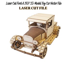 May include: A laser-cut wooden model of a 1927 Ford A toy car. The car is light brown with a detailed design, including wheels, headlights, and a cab. The text "Laser Cut File" is at the top.